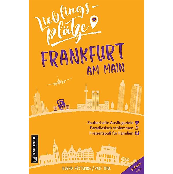 Lieblingsplätze Frankfurt am Main / Lieblingsplätze im GMEINER-Verlag, Bernd Köstering, Ralf Thee