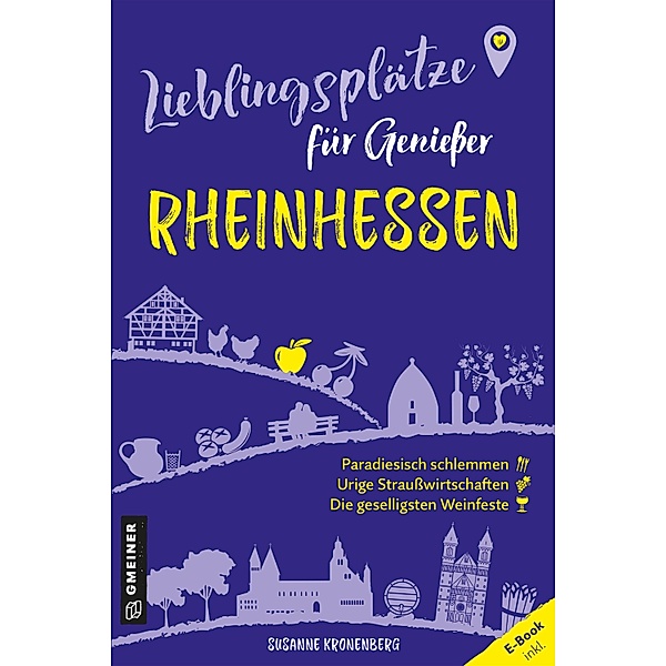 Lieblingsplätze für Geniesser - Rheinhessen / Lieblingsplätze im GMEINER-Verlag, Susanne Kronenberg