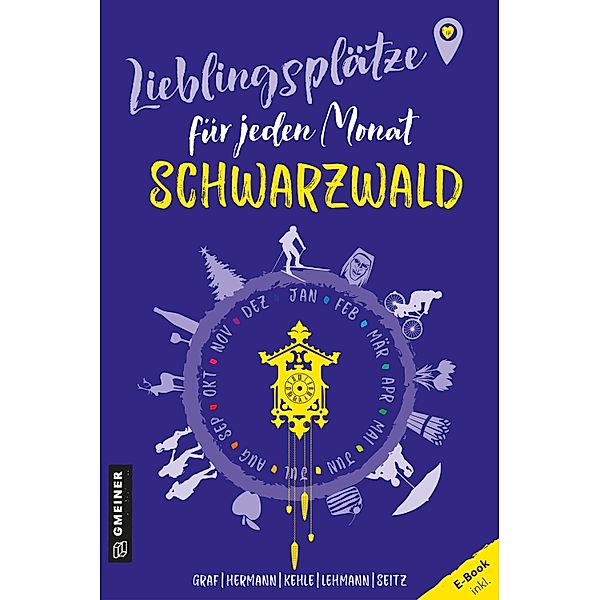 Lieblingsplätze für jeden Monat - Schwarzwald / Lieblingsplätze im GMEINER-Verlag, Edi Graf, Birgit Herman, Matthias Kehle, Astrid Lehmann, Dagmar Seitz