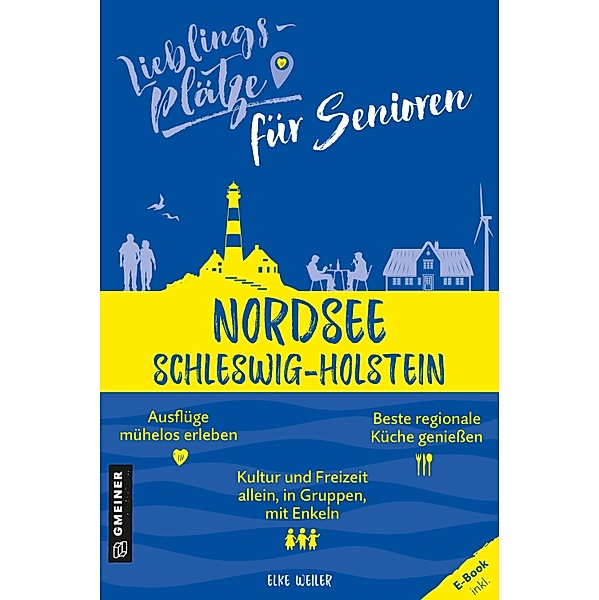 Lieblingsplätze für Senioren - Nordsee Schleswig-Holstein / Lieblingsplätze im GMEINER-Verlag, Elke Weiler