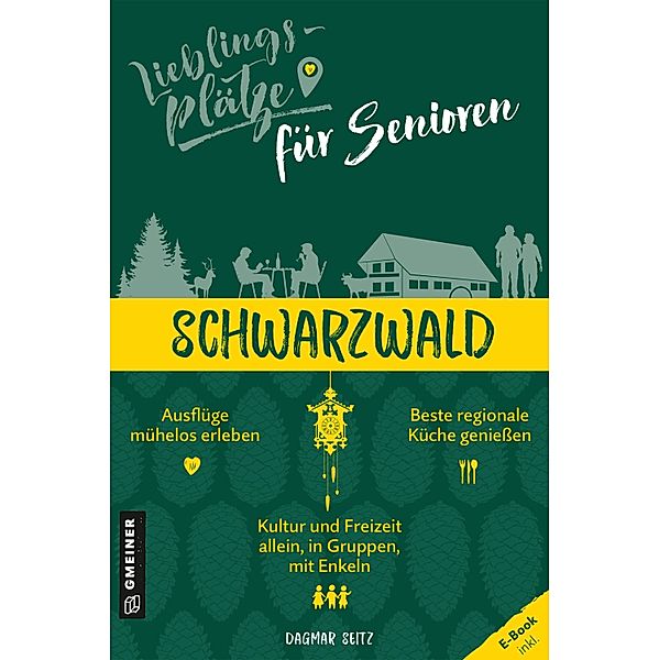 Lieblingsplätze für Senioren - Schwarzwald / Lieblingsplätze im GMEINER-Verlag, Dagmar Seitz