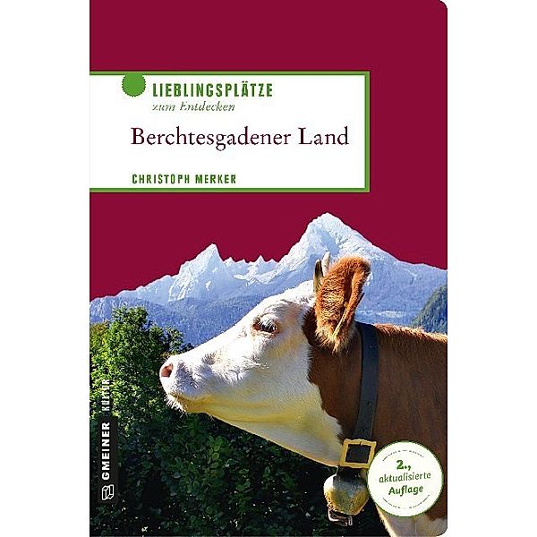 Lieblingsplätze im GMEINER-Verlag / Berchtesgadener Land, Christoph Merker