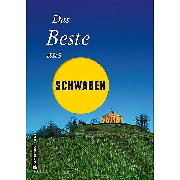 Lieblingsplätze im GMEINER-Verlag / Das Beste aus Schwaben, Ute Böttinger, Notburg Geibel, Andrea Jenewein, Frank Rothfuss, Jochen Schmid