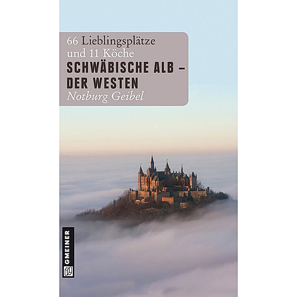 Lieblingsplätze im GMEINER-Verlag: Schwäbische Alb - Der Westen, Notburg Geibel