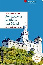 Lieblingsplätze im GMEINER-Verlag: Von Koblenz zu Rhein und Mosel - eBook - Jörg Schmitt-Kilian,