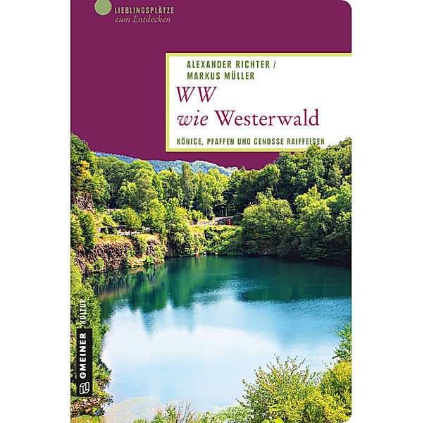 Lieblingsplätze im GMEINER-Verlag: WW wie Westerwald, Markus Müller, Alexander Richter