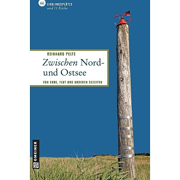 Lieblingsplätze im GMEINER-Verlag: Zwischen Nord- und Ostsee, Reinhard Pelte, Moritz Pelte