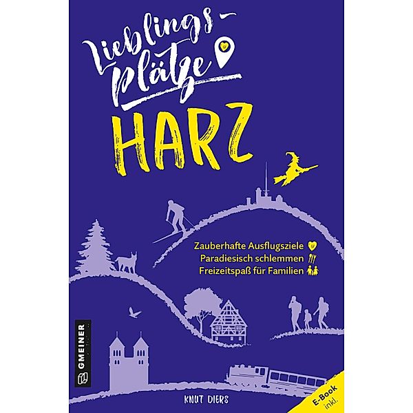 Lieblingsplätze im Harz / Lieblingsplätze im GMEINER-Verlag, Knut Diers