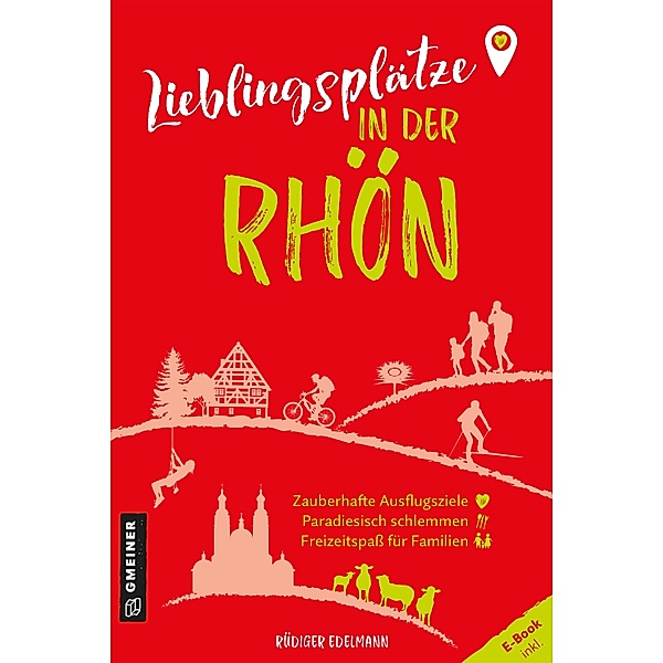 Lieblingsplätze in der Rhön / Lieblingsplätze im GMEINER-Verlag, Rüdiger Edelmann