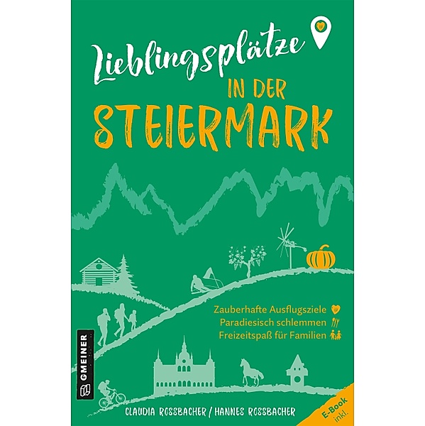 Lieblingsplätze in der Steiermark / Lieblingsplätze im GMEINER-Verlag, Claudia Rossbacher, Hannes Rossbacher