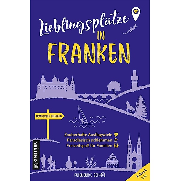 Lieblingsplätze in Franken / Lieblingsplätze im GMEINER-Verlag, Friederike Schmöe