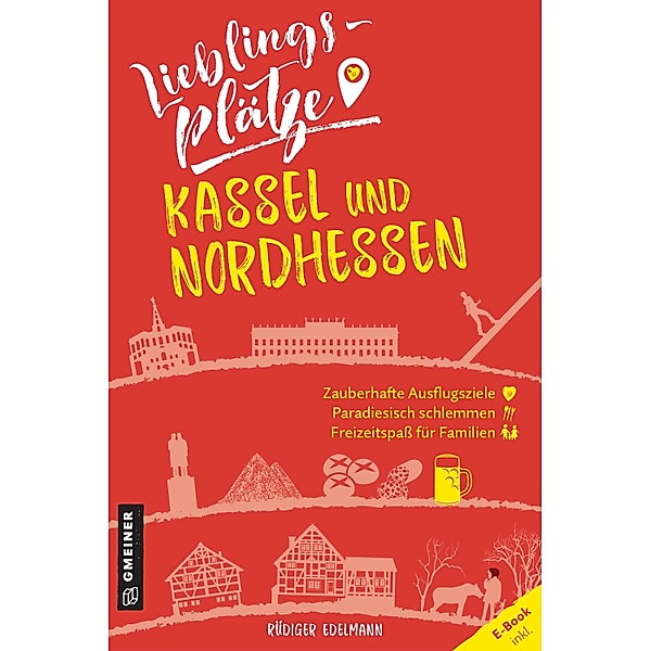Lieblingsplätze Kassel und Nordhessen / Lieblingsplätze im GMEINER-Verlag, Rüdiger Edelmann
