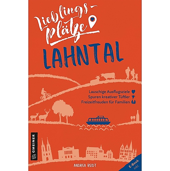 Lieblingsplätze Lahntal / Lieblingsplätze im GMEINER-Verlag, Andrea Reidt