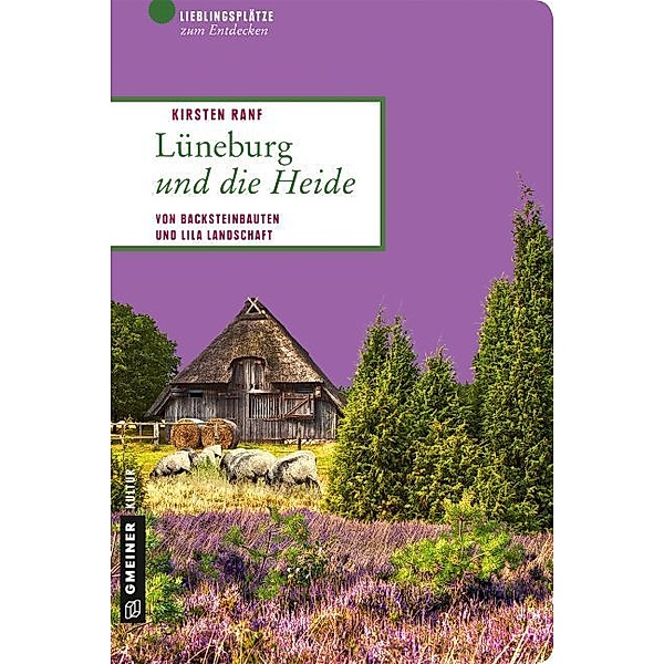 Lieblingsplätze / Lüneburg und die Heide, Kirsten Ranf