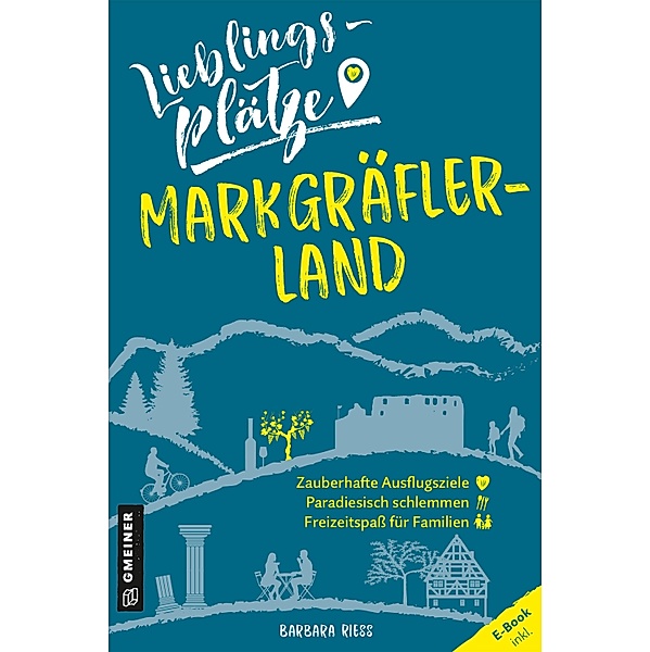 Lieblingsplätze Markgräflerland / Lieblingsplätze im GMEINER-Verlag, Barbara Riess