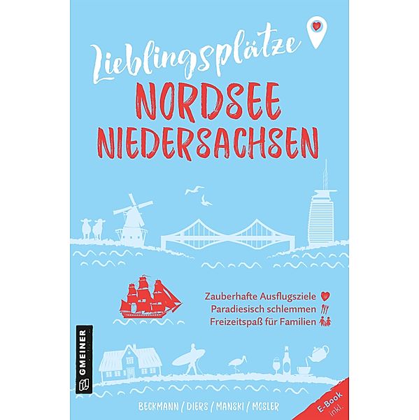 Lieblingsplätze Nordsee Niedersachsen / Lieblingsplätze im GMEINER-Verlag, Joachim Beckmann, Knut Diers, Natascha Manski, Diana Mosler