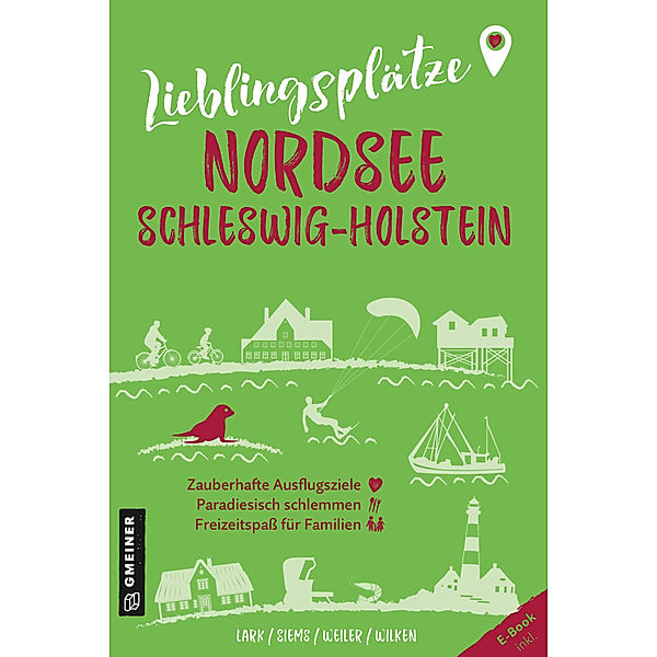 Lieblingsplätze Nordsee Schleswig-Holstein, Karen Lark, Werner Siems, Elke Weiler, Constanze Wilken