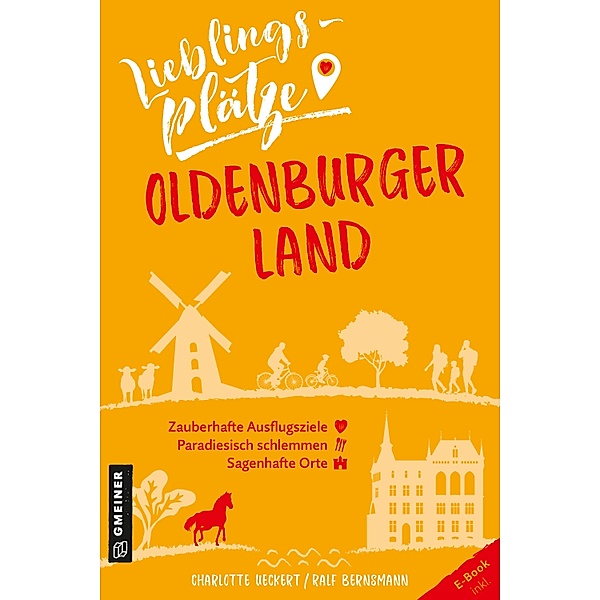 Lieblingsplätze Oldenburger Land / Lieblingsplätze im GMEINER-Verlag, Charlotte Ueckert, Ralf Bernsmann
