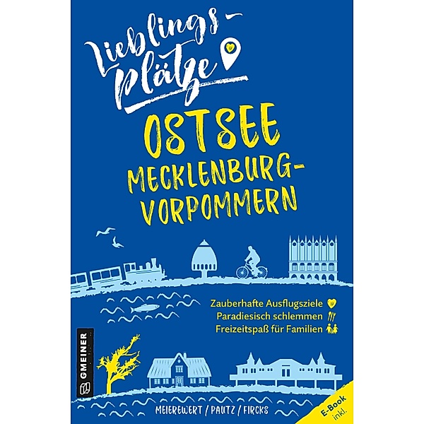 Lieblingsplätze Ostsee Mecklenburg-Vorpommern / Lieblingsplätze im GMEINER-Verlag, Frank Meierewert, Claudia Pautz, Christoph von Fircks