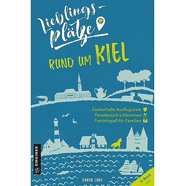 Lieblingsplätze rund um Kiel / Lieblingsplätze im GMEINER-Verlag, Karen Lark
