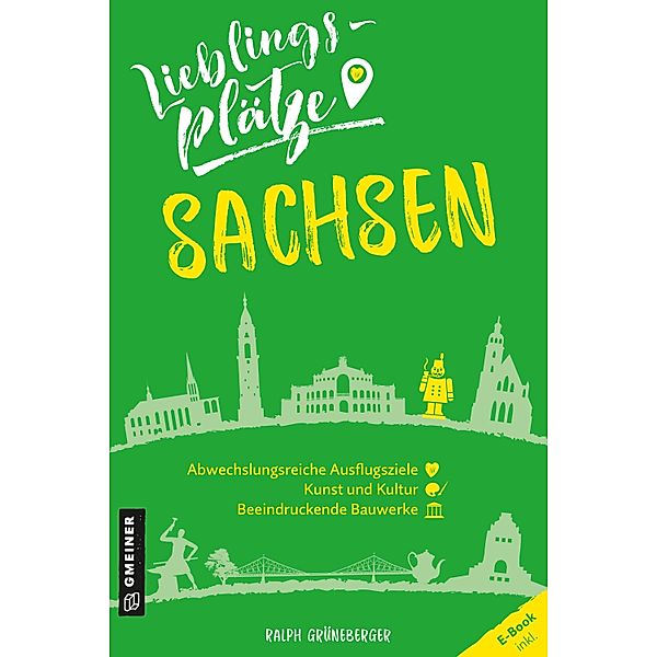 Lieblingsplätze Sachsen / Lieblingsplätze im GMEINER-Verlag, Ralph Grüneberger