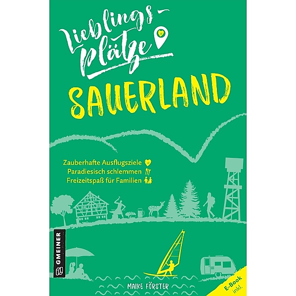 Lieblingsplätze Sauerland / Lieblingsplätze im GMEINER-Verlag, Maike Förster