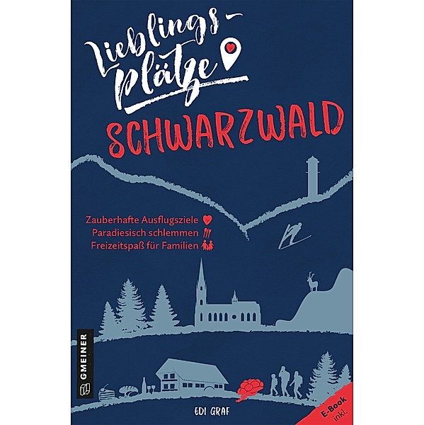 Lieblingsplätze Schwarzwald / Lieblingsplätze im GMEINER-Verlag, Edi Graf