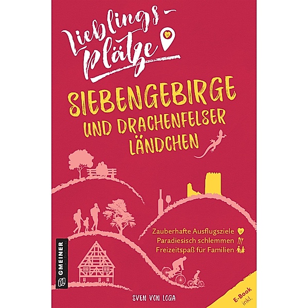 Lieblingsplätze Siebengebirge und Drachenfelser Ländchen / Lieblingsplätze im GMEINER-Verlag, Sven von Loga