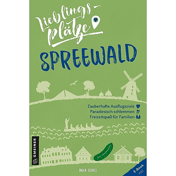Lieblingsplätze Spreewald / Lieblingsplätze im GMEINER-Verlag, Inka Chall