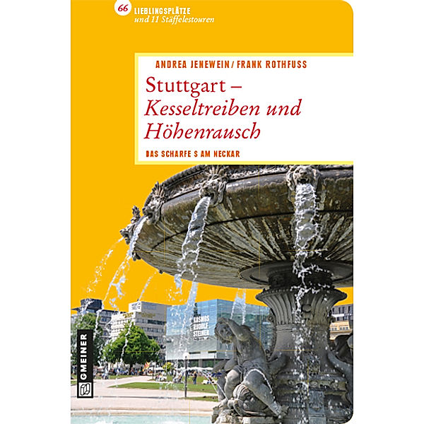 Lieblingsplätze / Stuttgart - Kesseltreiben und Höhenrausch, Andrea Jenewein, Frank Rothfuß