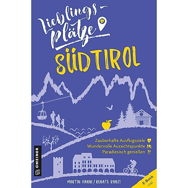 Lieblingsplätze Südtirol / Lieblingsplätze im GMEINER-Verlag, Martin Hanni, Renate Ranzi