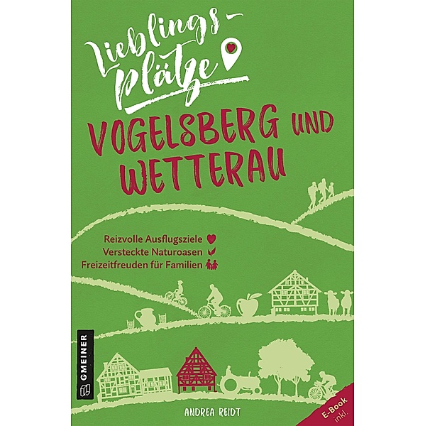 Lieblingsplätze Vogelsberg und Wetterau / Lieblingsplätze im GMEINER-Verlag, Andrea Reidt