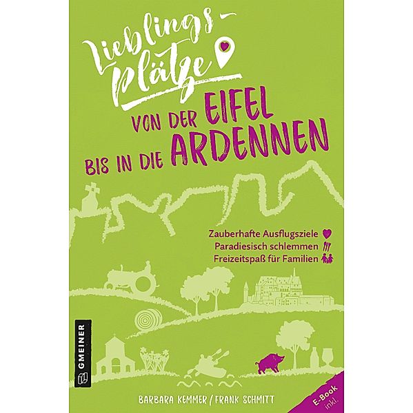 Lieblingsplätze von der Eifel bis in die Ardennen / Lieblingsplätze im GMEINER-Verlag, Barbara Kemmer, Frank Schmitt
