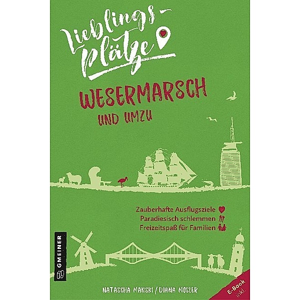 Lieblingsplätze Wesermarsch und umzu, Natascha Manski, Diana Mosler
