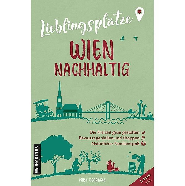 Lieblingsplätze Wien nachhaltig / Lieblingsplätze im GMEINER-Verlag, Mira Nograsek