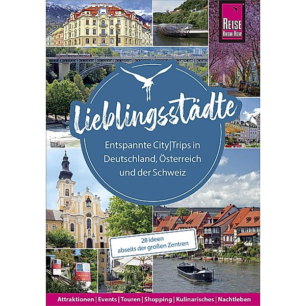 Lieblingsstädte - Entspannte CityTrips in Deutschland, Österreich und der Schweiz: 28 Ideen abseits der großen Zentren / Reiseführer