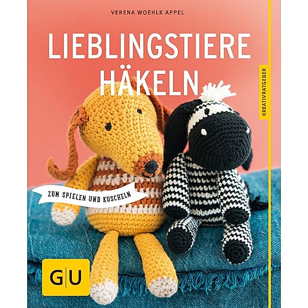 Lieblingstiere häkeln / GU Kreativratgeber, Verena Woehlk Appel