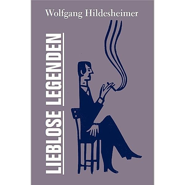 Lieblose Legenden, Wolfgang Hildesheimer