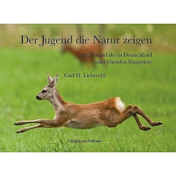 Liebrecht, C: Jugend die Natur zeigen, Carl H. Liebrecht Liebrecht