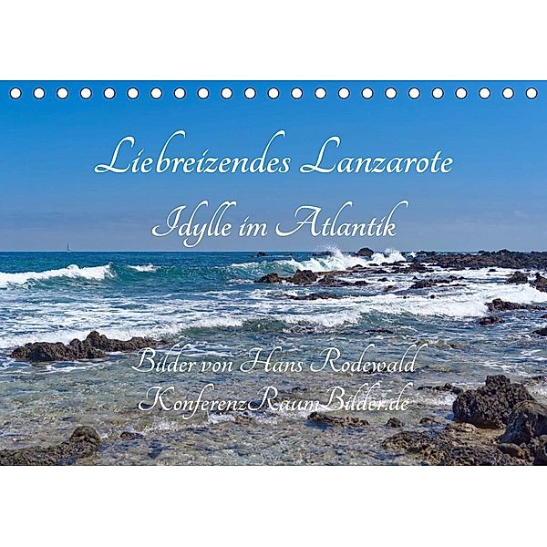 Liebreizendes Lanzarote - Idylle im Atlantik (Tischkalender 2020 DIN A5 quer), Hans Rodewald CreativK.de