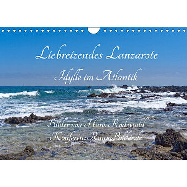 Liebreizendes Lanzarote - Idylle im Atlantik (Wandkalender 2022 DIN A4 quer), Hans Rodewald CreativK.de