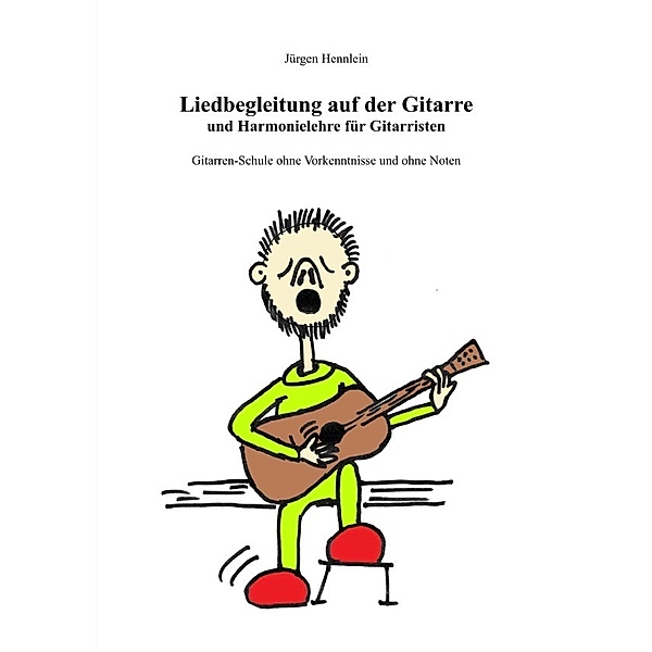 Liedbegleitung auf der Gitarre und Harmonielehre für Gitarristen, Jürgen Hennlein