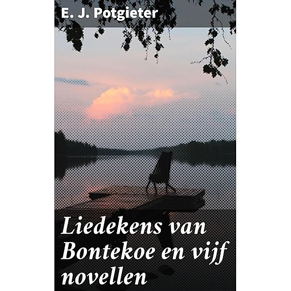 Liedekens van Bontekoe en vijf novellen, E. J. Potgieter