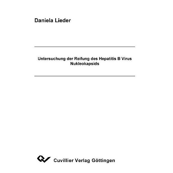 Lieder, D: Untersuchung der Reifung des Hepatitis B Virus Nu, Daniela Lieder