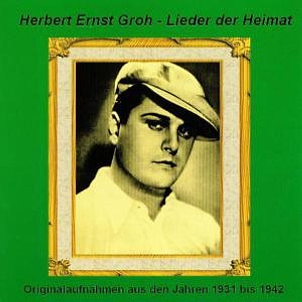 Lieder Der Heimat, Herbert Ernst Groh