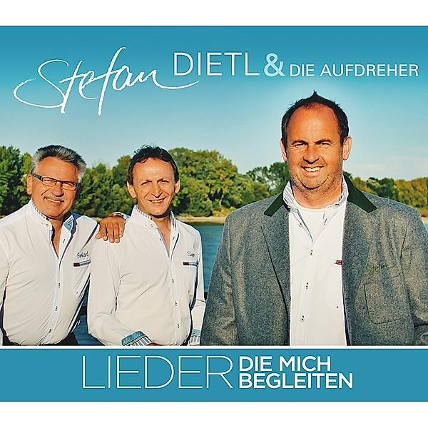 Lieder,Die Mich Begleiten, Stefan Dietl & Die Aufdreher