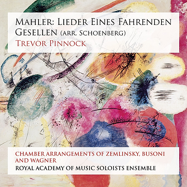 Lieder Eines Fahrenden Gesellen (Arr.Schönberg), T. Pinnock, Royal Acad.of Music Soloists Ensemble
