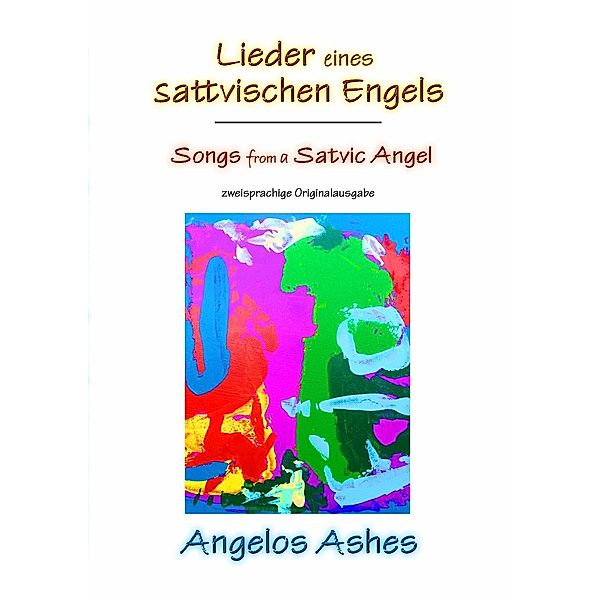 Lieder eines sattvischen Engels - Songs from a Satvic Angel, Angelos Ashes