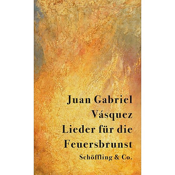 Lieder für die Feuersbrunst, Juan Gabriel Vásquez