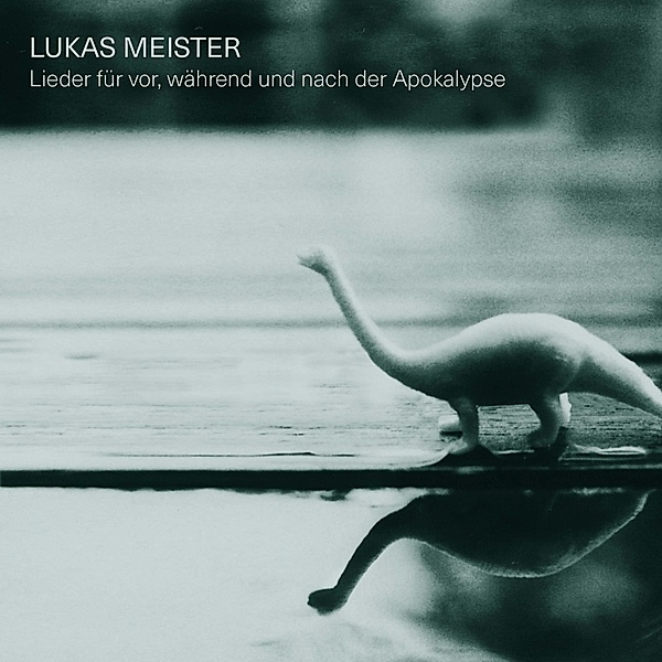 Lieder Für Vor,Während Und Nach Der Apokalypse, Lukas Meister
